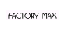 Factory MAX